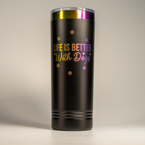 22 MUL SKNY TBLR - Life Is Better With a Dog